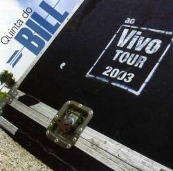 Quinta Do Bill : Ao Vivo Tour 2003